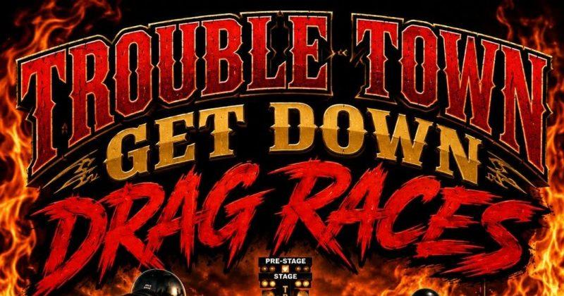 Trouble Town Get Down Motorcycle Drag Races