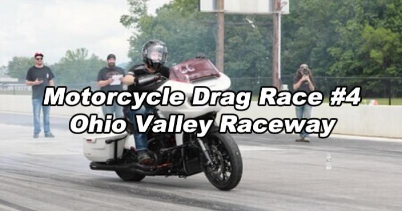 Motorcycle Drag Race #4 at Ohio Valley Raceway
